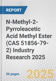 N-Methyl-2-Pyrroleacetic Acid Methyl Ester (CAS 51856-79-2) Industry Research 2025: Global and Regional Market Trends 2019-2024 and Forecast to 2029- Product Image