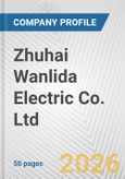 Zhuhai Wanlida Electric Co. Ltd. Fundamental Company Report Including Financial, SWOT, Competitors and Industry Analysis- Product Image