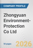 Zhongyuan Environment-Protection Co Ltd. Fundamental Company Report Including Financial, SWOT, Competitors and Industry Analysis- Product Image