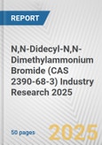 N,N-Didecyl-N,N-Dimethylammonium Bromide (CAS 2390-68-3) Industry Research 2025: Global and Regional Market Trends 2019-2024 and Forecast to 2029- Product Image