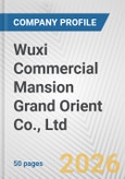 Wuxi Commercial Mansion Grand Orient Co., Ltd. Fundamental Company Report Including Financial, SWOT, Competitors and Industry Analysis- Product Image