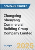 Zhongxing Shenyang Commercial Building Group Company Limited Fundamental Company Report Including Financial, SWOT, Competitors and Industry Analysis- Product Image