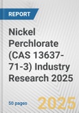 Nickel Perchlorate (CAS 13637-71-3) Industry Research 2025: Global and Regional Market Trends 2019-2024 and Forecast to 2029- Product Image