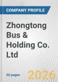 Zhongtong Bus & Holding Co. Ltd. Fundamental Company Report Including Financial, SWOT, Competitors and Industry Analysis- Product Image
