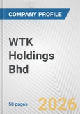 WTK Holdings Bhd Fundamental Company Report Including Financial, SWOT, Competitors and Industry Analysis- Product Image