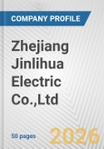 Zhejiang Jinlihua Electric Co.,Ltd. Fundamental Company Report Including Financial, SWOT, Competitors and Industry Analysis- Product Image