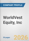 WorldVest Equity, Inc. Fundamental Company Report Including Financial, SWOT, Competitors and Industry Analysis- Product Image
