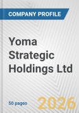 Yoma Strategic Holdings Ltd. Fundamental Company Report Including Financial, SWOT, Competitors and Industry Analysis- Product Image