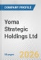 Yoma Strategic Holdings Ltd. Fundamental Company Report Including Financial, SWOT, Competitors and Industry Analysis - Product Thumbnail Image