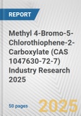 Methyl 4-Bromo-5-Chlorothiophene-2-Carboxylate (CAS 1047630-72-7) Industry Research 2025: Global and Regional Market Trends 2019-2024 and Forecast to 2029- Product Image