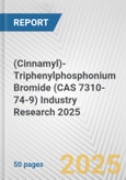 (Cinnamyl)-Triphenylphosphonium Bromide (CAS 7310-74-9) Industry Research 2025: Global and Regional Market Trends 2019-2024 and Forecast to 2029- Product Image