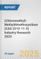(Chloromethyl)-Methyldimethoxysilane (CAS 2212-11-5) Industry Research 2025: Global and Regional Market Trends 2019-2024 and Forecast to 2029 - Product Image