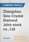 Zhengzhou Sino-Crystal Diamond Joint-stock co., Ltd. Fundamental Company Report Including Financial, SWOT, Competitors and Industry Analysis - Product Thumbnail Image
