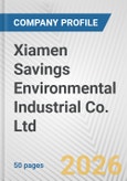Xiamen Savings Environmental Industrial Co. Ltd Fundamental Company Report Including Financial, SWOT, Competitors and Industry Analysis- Product Image