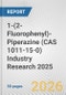 1-(2-Fluorophenyl)-Piperazine (CAS 1011-15-0) Industry Research 2025: Global and Regional Market Trends 2019-2024 and Forecast to 2029 - Product Thumbnail Image