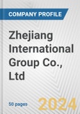 Zhejiang International Group Co., Ltd. Fundamental Company Report Including Financial, SWOT, Competitors and Industry Analysis- Product Image