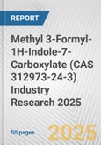 Methyl 3-Formyl-1H-Indole-7-Carboxylate (CAS 312973-24-3) Industry Research 2025: Global and Regional Market Trends 2019-2024 and Forecast to 2029- Product Image