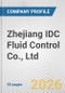 Zhejiang IDC Fluid Control Co., Ltd Fundamental Company Report Including Financial, SWOT, Competitors and Industry Analysis - Product Thumbnail Image