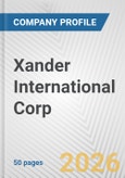 Xander International Corp. Fundamental Company Report Including Financial, SWOT, Competitors and Industry Analysis- Product Image