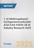 1-(4-Methoxyphenyl)-Cyclopentanecarboxylic Acid (CAS 43050-28-8) Industry Research 2025: Global and Regional Market Trends 2019-2024 and Forecast to 2029- Product Image