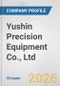 Yushin Precision Equipment Co., Ltd. Fundamental Company Report Including Financial, SWOT, Competitors and Industry Analysis - Product Thumbnail Image