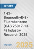 1-(2-Bromoethyl)-3-Fluorobenzene (CAS 25017-13-4) Industry Research 2025: Global and Regional Market Trends 2019-2024 and Forecast to 2029- Product Image