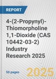 4-(2-Propynyl)-Thiomorpholine 1,1-Dioxide (CAS 10442-03-2) Industry Research 2025: Global and Regional Market Trends 2019-2024 and Forecast to 2029- Product Image