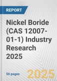 Nickel Boride (CAS 12007-01-1) Industry Research 2025: Global and Regional Market Trends 2019-2024 and Forecast to 2029- Product Image