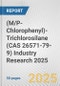 (M/P-Chlorophenyl)-Trichlorosilane (CAS 26571-79-9) Industry Research 2025: Global and Regional Market Trends 2019-2024 and Forecast to 2029 - Product Image