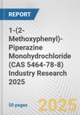 1-(2-Methoxyphenyl)-Piperazine Monohydrochloride (CAS 5464-78-8) Industry Research 2025: Global and Regional Market Trends 2019-2024 and Forecast to 2029- Product Image