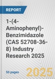 1-(4-Aminophenyl)-Benzimidazole (CAS 52708-36-8) Industry Research 2025: Global and Regional Market Trends 2019-2024 and Forecast to 2029- Product Image