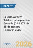 (4-Carboxybutyl)-Triphenylphosphonium Bromide (CAS 17814-85-6) Industry Research 2025: Global and Regional Market Trends 2019-2024 and Forecast to 2029- Product Image