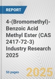 4-(Bromomethyl)-Benzoic Acid Methyl Ester (CAS 2417-72-3) Industry Research 2025: Global and Regional Market Trends 2019-2024 and Forecast to 2029- Product Image