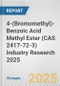 4-(Bromomethyl)-Benzoic Acid Methyl Ester (CAS 2417-72-3) Industry Research 2025: Global and Regional Market Trends 2019-2024 and Forecast to 2029 - Product Thumbnail Image