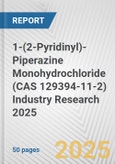 1-(2-Pyridinyl)-Piperazine Monohydrochloride (CAS 129394-11-2) Industry Research 2025: Global and Regional Market Trends 2019-2024 and Forecast to 2029- Product Image