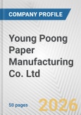 Young Poong Paper Manufacturing Co. Ltd. Fundamental Company Report Including Financial, SWOT, Competitors and Industry Analysis- Product Image