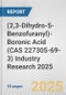 (2,3-Dihydro-5-Benzofuranyl)-Boronic Acid (CAS 227305-69-3) Industry Research 2025: Global and Regional Market Trends 2019-2024 and Forecast to 2029 - Product Thumbnail Image