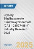 Glyceryl Ethylhexanoate Dimethoxycinnamate (CAS 103527-88-4) Industry Research 2025: Global and Regional Market Trends 2019-2024 and Forecast to 2029- Product Image
