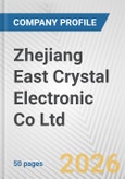 Zhejiang East Crystal Electronic Co Ltd Fundamental Company Report Including Financial, SWOT, Competitors and Industry Analysis- Product Image