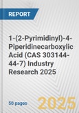 1-(2-Pyrimidinyl)-4-Piperidinecarboxylic Acid (CAS 303144-44-7) Industry Research 2025: Global and Regional Market Trends 2019-2024 and Forecast to 2029- Product Image