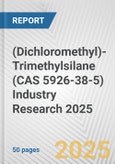 (Dichloromethyl)-Trimethylsilane (CAS 5926-38-5) Industry Research 2025: Global and Regional Market Trends 2019-2024 and Forecast to 2029- Product Image