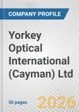 Yorkey Optical International (Cayman) Ltd. Fundamental Company Report Including Financial, SWOT, Competitors and Industry Analysis- Product Image