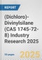 (Dichloro)-Divinylsilane (CAS 1745-72-8) Industry Research 2025: Global and Regional Market Trends 2019-2024 and Forecast to 2029 - Product Image