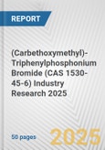 (Carbethoxymethyl)-Triphenylphosphonium Bromide (CAS 1530-45-6) Industry Research 2025: Global and Regional Market Trends 2019-2024 and Forecast to 2029- Product Image
