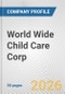 World Wide Child Care Corp. Fundamental Company Report Including Financial, SWOT, Competitors and Industry Analysis - Product Thumbnail Image