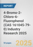 4-Bromo-2-Chloro-6-Fluorophenol (CAS 161045-79-0) Industry Research 2025: Global and Regional Market Trends 2019-2024 and Forecast to 2029- Product Image