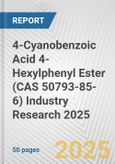 4-Cyanobenzoic Acid 4-Hexylphenyl Ester (CAS 50793-85-6) Industry Research 2025: Global and Regional Market Trends 2019-2024 and Forecast to 2029- Product Image