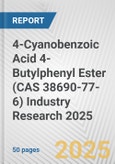 4-Cyanobenzoic Acid 4-Butylphenyl Ester (CAS 38690-77-6) Industry Research 2025: Global and Regional Market Trends 2019-2024 and Forecast to 2029- Product Image