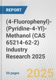(4-Fluorophenyl)-(Pyridine-4-Yl)-Methanol (CAS 65214-62-2) Industry Research 2025: Global and Regional Market Trends 2019-2024 and Forecast to 2029- Product Image