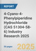 4-Cyano-4-Phenylpiperidine Hydrochloride (CAS 51304-58-6) Industry Research 2025: Global and Regional Market Trends 2019-2024 and Forecast to 2029- Product Image